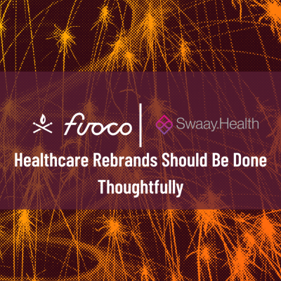 Swaay Health Media Hit_Healthcare Rebrands Should be done thoughtfully_092723 (1)