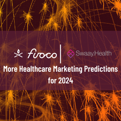Swaay Health Media Hit_More Healthcare Marketing Predictions_011724 (1)